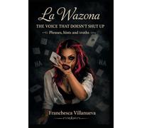 La Wazona: The Voice That Doesn't Shut Up Phrases, hints and truths