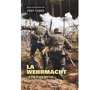 La Wehrmacht: La fin d'un mythe