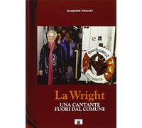 Libri Majorie Wright - La Wright. Una Cantante Fuori Dal Comune