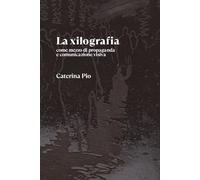 La xilografia: come mezzo di propaganda e comunicazione visiva