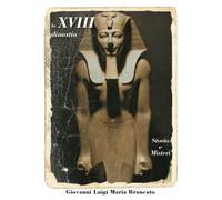La XVIII dinastia. Storia e misteri di Giovanni Luigi Maria Brancato, 2020, Youc