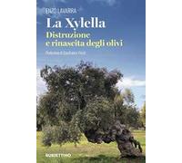 La Xylella. Distruzione e rinascita degli olivi