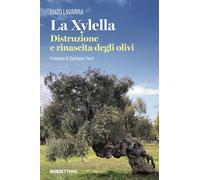 La Xylella. Distruzione e rinascita degli olivi
