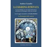 LA ZABARIONA RITROVATA. La vera identità e la vera storia dell’ostessa più famosa di Romagna e della sua locanda Con il saggio introduttivo di Eraldo Baldini “La Romagna delle osterie”