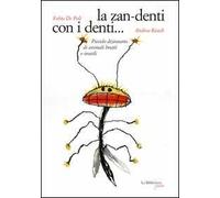 La zan-denti con i denti... Piccolo dizionario di animali brutti e inutili
