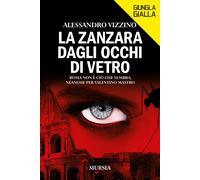 La zanzara dagli occhi di vetro. Roma non è ciò che sembra, neanche per Va...