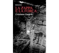 La zappa e la forca: Il delitto che ha sconvolto l'appennino