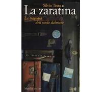 La zaratina. La tragedia dell'esodo dalmata