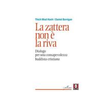 La zattera non è la riva. Dialogo per una consapevolezza buddhista-cristiana