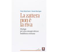 Libri Daniel Berrigan / Nhat Hanh Thich - La Zattera Non E La Riva. Dialogo Per