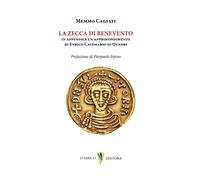 La zecca di Benevento. Numismatica Enrico Catemario di Quadri - Cagiati Memmo
