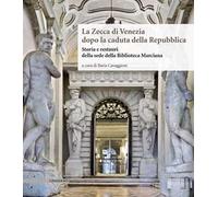 La Zecca di Venezia dopo la caduta della Repubblica. Storia e restauri della sede della Biblioteca Marciana