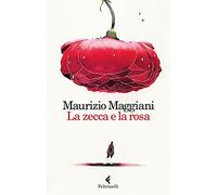 La zecca e la rosa. Vivario di un naturalista domestico