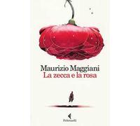 La zecca e la rosa. Vivario di un naturalista domestico
