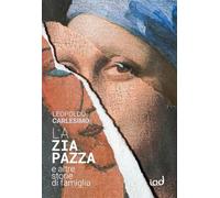Libri Leopoldo Carlesimo - La Zia Pazza. E Altre Storie Di Famiglia