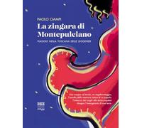 La zingara di Montepulciano. Viaggio nella Toscana delle leggende