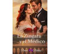 La Zíngara y el Médico: La historia de los padres de las hermanas Moore