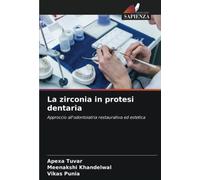 La zirconia in protesi dentaria: Approccio all'odontoiatria restaurativa ed estetica