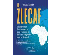 La Zlecaf: Accélérateur de croissance pour l’Afrique et défis stratégiques pour le Sénégal
