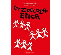 Libri Dossie Easton / Janet Hardy - La Zoccola Etica. Guida Al Poliamore, Alle R