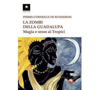 La zombi della Guadalupa. Magia e sesso ai Tropici