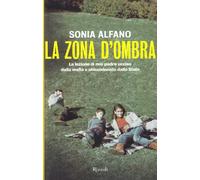 La zona d'ombra. La lezione di mio padre ucciso dalla mafia e abbandonato della Stato