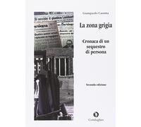 La zona grigia. Cronaca di un sequestro di persona