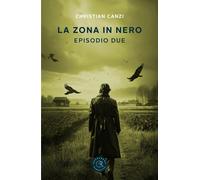 La zona in nero. Vol. 2 - Canzi Christian