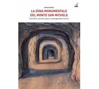 La Zona Monumentale del Monte San Michele. Carso 2014: da teatro di guerra a paesaggio della memoria