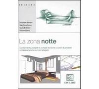 La zona notte. Componenti, progetti e schede tecniche a colori di prodotti e materiali