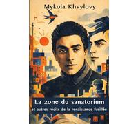 La zone du sanatorium: Et autres récits de la renaissance fusillée