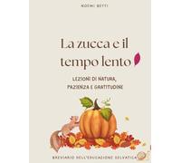 La zucca e il tempo lento: lezioni di natura, pazienza e gratitudine