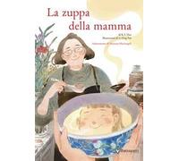 La zuppa della mamma. Ediz. a colori