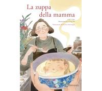 La zuppa della mamma. Ediz. a colori