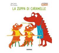 La zuppa di caramelle. La famiglia Crocco. Ediz. a colori