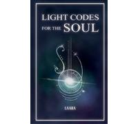 Light Codes for the Soul: Wisdom, Symbols, and Stories for Energy Healing and Ascension