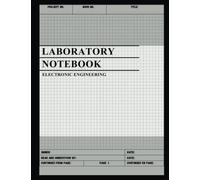 Lab Notebook for Electronic Engineering : Laboratory Notebook for Science Graduate Student Researchers: 161 Pages | 5 tables of contents pages (1 to 155) | Quad ruled Grid | 8.5 x 11 inches