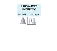 Lab Notebook for Science Students: 5x5 Grid Paper for Chemistry Notes, Laboratory Experiments & College Lab Records | 120 Pages, 8.5 x 11 Inch