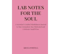 Lab Notes for the Soul: A Scientist’s Guided Mindfulness Journal to Stay Grounded, Stay Motivated and Celebrate Small Wins - PINK EDITION