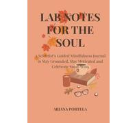 Lab Notes for the Soul: A Scientist’s Guided Mindfulness Journal to Stay Grounded, Stay Motivated and Celebrate Small Wins - Autumn edition