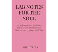 Lab Notes for the Soul: A Scientist’s Guided Mindfulness Journal to Stay Grounded, Stay Motivated and Celebrate Small Wins - PINK EDITION