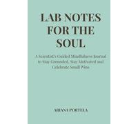 Lab Notes for the Soul: A Scientist’s Guided Mindfulness Journal to Stay Grounded, Stay Motivated and Celebrate Small Wins - TURQUOISE EDITION