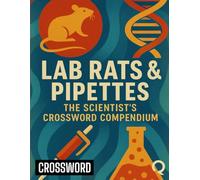 Lab Rats & Pipettes: The Scientist's Crossword Compendium