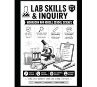 Lab Skills & Inquiry Workbook for Middle School Science: Print-Friendly Activities for Lab Safety, Scientific Inquiry, Measurement Tools, and CER