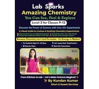 Lab Sparks: Amazing Chemistry - Level-2 for Classes 9-12: A Student-Friendly Practical Manual | You Can See, Feel & Explore! | 35+ Advanced ... Amazing Chemistry - Level-2 for Classes 9-12
