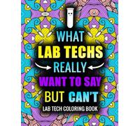 LAB TECH Coloring Book: A Funny and Relatable Gift For Lab Technicians for Stress Relief