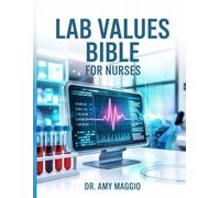 Lab Values Bible for Nurses: Complete Lab Values Guide for Nurses with NCLEX Style Questions, Case Studies, and Clinical Judgment Pathways.