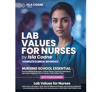 Lab Values for Nurses: Must-Know Laboratory Tests, Normal Reference Ranges, and Nursing Implications to Ace Nursing School, Pass Your Licensing Exam, and Deliver Safe Patient Care