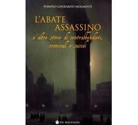 L'abate assassino e altre storie di contrabbandieri, criminali e suicidi