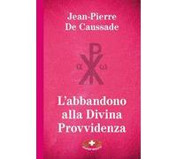 L'abbandono alla Divina Provvidenza. Ediz. a caratteri grandi